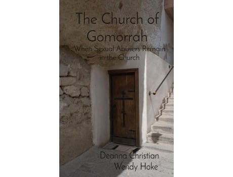 Livro The Church Of Gomorrah When Sexual Abusers Remain In The Church De Wendy Hoke (inglês)