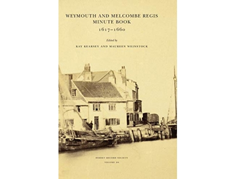 Livro Weymouth and Melcombe Regis Minute Book 16171660 de Kay Kearsey Maureen Weinstock (Inglês)