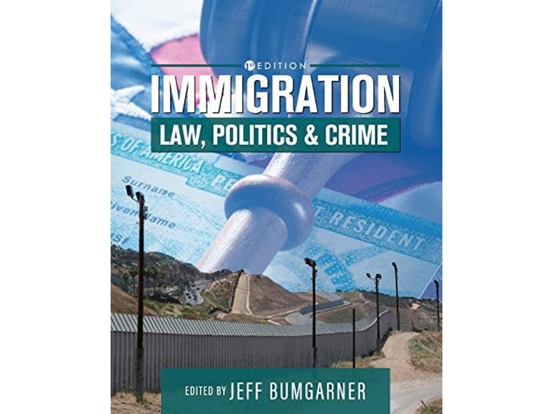 Livro Immigration Law, Politics, and Crime de Jeff Bumgarner (Inglês)