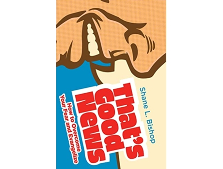 Livro Thats Good News How to Overcome Your Fear and Evangelize de Shane L Bishop (Inglês)