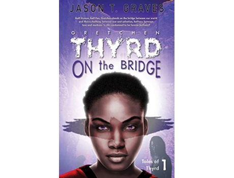 Livro Gretchen Thyrd On the Bridge Tales of Thyrd de Jason T Graves (Inglês)
