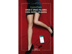 Livro Amor É Unha Palabra Coma Outra Calquera de Francisco Castro
