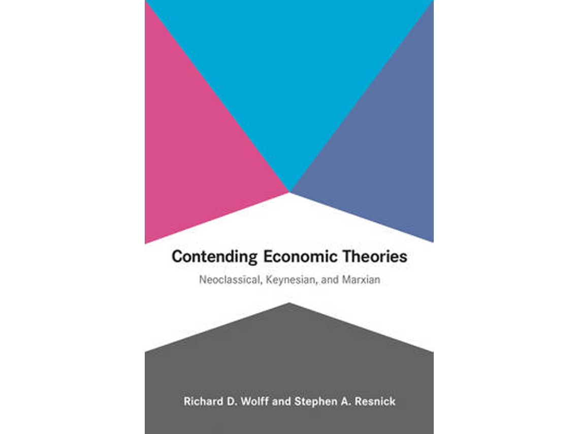 Livro Contending Economic Theories Neoclassical, Keynesian, and Marxian de Richard D Wolff e Stephen A Resnick (Inglês)