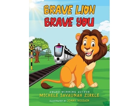 Livro Brave Lion. Brave You. De Michele Savaunah Zirkle (inglês - Capa Dura)