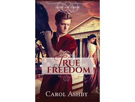 Livro True Freedom Light in the Empire de Carol Ashby (Inglês)