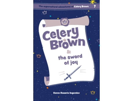 Livro Celery Brown and the sword of joy The Supernatural Adventures of Celery Brown de Karen Rosario Ingerslev (Inglês)