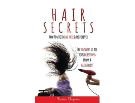 Livro Hair Secrets How To Avoid Bad Hair Days Forever De Karina Chapman (inglês)