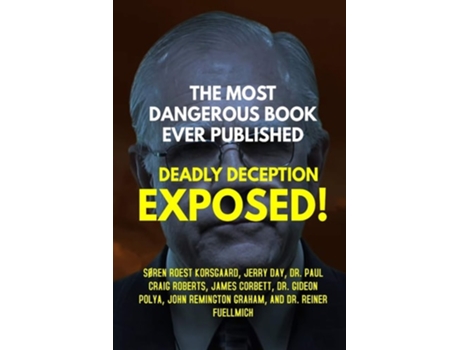 Livro The Most Dangerous Book Ever Published Deadly Deception Exposed! De Søren Roest Korsgaard, Dr Roberts Et Al. (inglês)