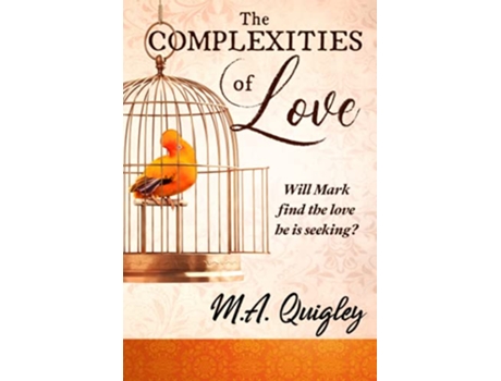 Livro The Complexities of Love Will Mark find the love hes seeking de MA Quigley (Inglês)