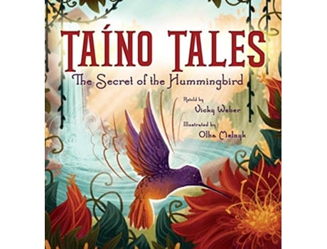 Livro Taíno Tales The Secret of the Hummingbird de Vicky Weber (Inglês)