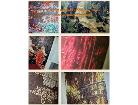 Livro Colorful Artwork Photos By Mark Xiornik Rozen Pettinelli De Mark Rozen Pettinelli (inglês)