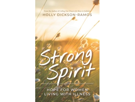 Livro Strong Spirit Hope For Women Living With Illness De Holly Dickson-ramos (inglês)