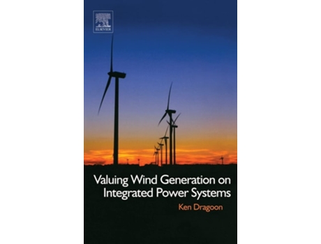 Livro Valuing Wind Generation on Integrated Power Systems de Ken Dragoon (Inglês - Capa Dura)