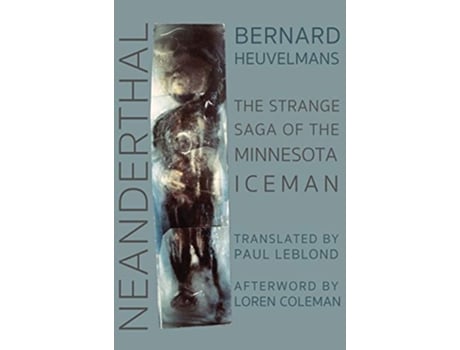 Livro Neanderthal The Strange Saga of the Minnesota Iceman de Bernard Heuvelmans (Inglês - Capa Dura)