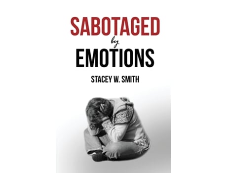 Livro Sabotaged By Emotions Revised Edition De Stacey W Smith (inglês)
