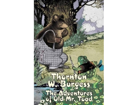 Livro The Adventures of Old Mr. Toad by Thornton Burgess, Fiction, Animals, Fantasy amp Magic de Thornton W Burgess (Inglês - Capa Dura)