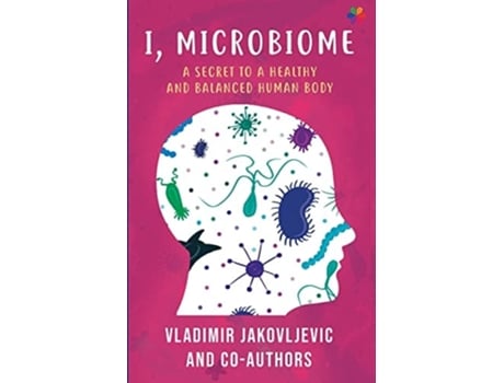 Livro I, Microbiome A Secret To A Healthy And Balanced Human Body De Vladimir Jakovljevic, Debojyoti Dhar Et Al. (inglês)