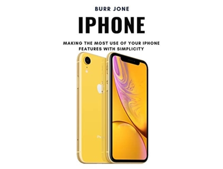 Livro Iphone Making The Most Use Of Your Iphone Features With Simplicity De Burr Jone (inglês)