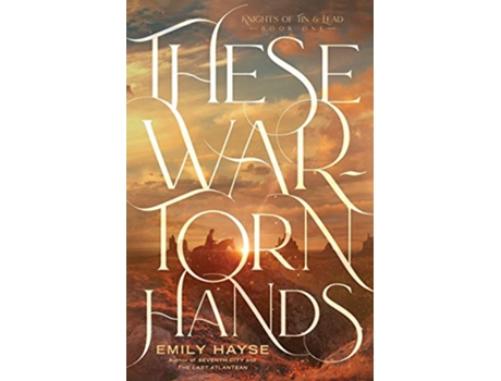 Livro These WarTorn Hands Knights of Tin and Lead de Emily Hayse (Inglês)