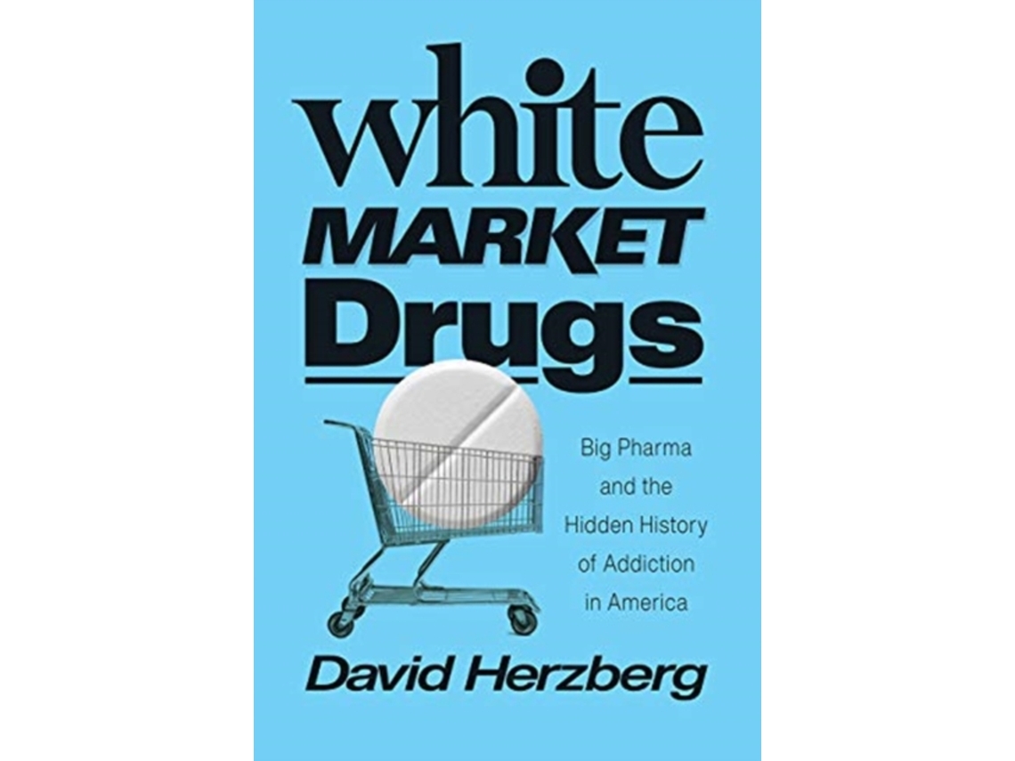Livro White Market Drugs de David Herzberg (Inglês - Capa Dura)