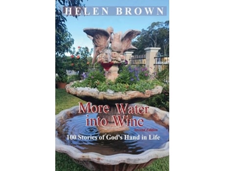 Livro More Water Into Wine 100 Stories Of Gods Hand In Life De Helen Brown (inglês)