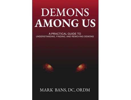 Livro Demons Among Us A Practical Guide to Understanding, Finding, and Removing Demons de Mark Bans (Inglês)