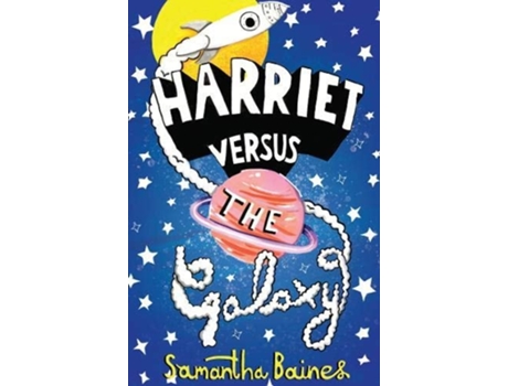 Livro Harriet Versus The Galaxy de Samantha Baines (Inglês - Capa Dura)