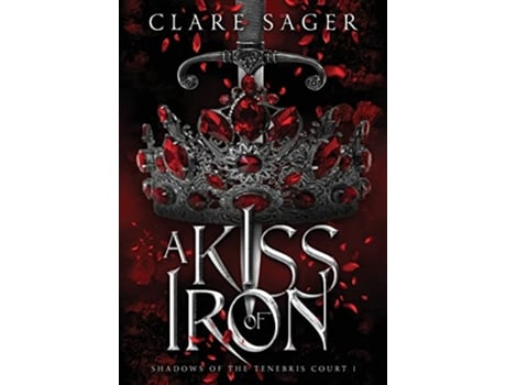 Livro A Kiss of Iron Shadows of the Tenebris Court de Clare Sager (Inglês)