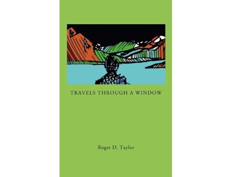Livro Travels Through A Window De Roger D Taylor (inglês)