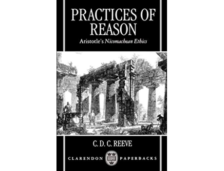 Livro Practices of Reason de C D C Reeve (Inglês)