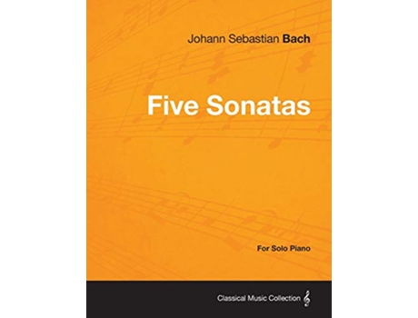 Livro Five Sonatas by Bach For Solo Piano de Johann Sebastian Bach (Inglês)