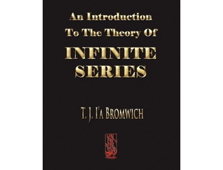 Livro An Introduction To The Theory Of Infinite Series De T J Bromwich (inglês)