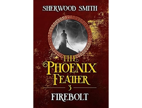 Livro The Phoenix Feather Iii Firebolt De Sherwood Smith (inglês - Capa Dura)