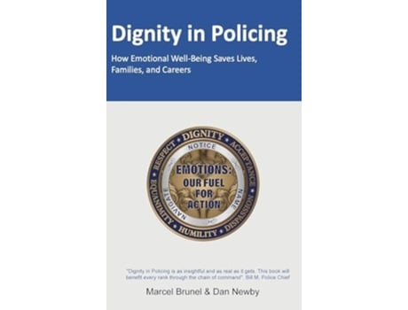 Livro DIGNITY IN POLICING How Emotional Well-Being Saves Lives, Families, and Careers de Marcel Brunel e Dan Newby (Inglês - Capa Dura)