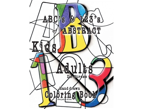 Livro ABC's & 123's of ABSTRACT: Kids & Adults De-Stress Coloring Book Benjamin Allen (Inglês)