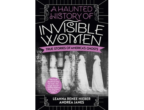 Livro A Haunted History of Invisible Women de Leanna Renee Hieber e Andrea Janes (Inglês)