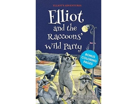 Livro Elliot and the Raccoons Wild Party de Ingrid Simunic (Inglês)
