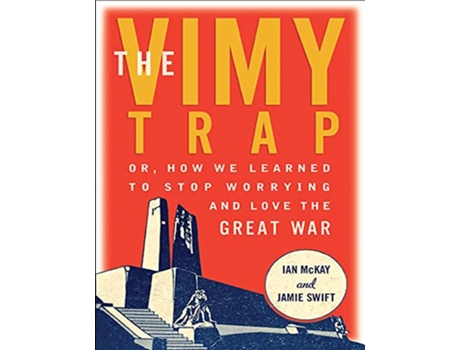 Livro Vimy Trap de Ian Mckay e Jamie Swift (Inglês)
