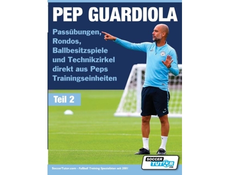 Livro Pep Guardiola - Passübungen, Rondos, Ballbesitzspiele Und Technikzirkel Direkt Aus Peps Trainingseinheiten De Soccertutorcom (inglês)