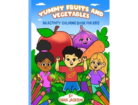 Livro Yummy Fruits And Vegetables An Activity Coloring Book For Kids De Ciara Jackson (inglês)