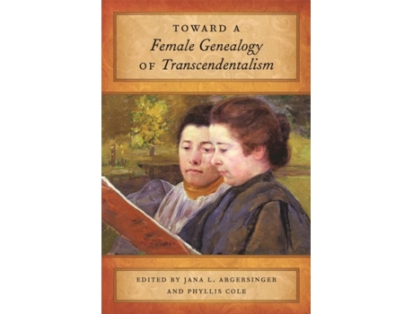 Livro Toward A Female Genealogy Of Transcendentalism De Phyllis Cole Jana L Argersinger (inglês)
