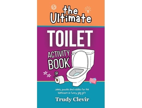 Livro The Ultimate Toilet Activity Book - Jokes, puzzles and riddles for the bathroom and funny gag gift de Trudy Clevir (Inglês)