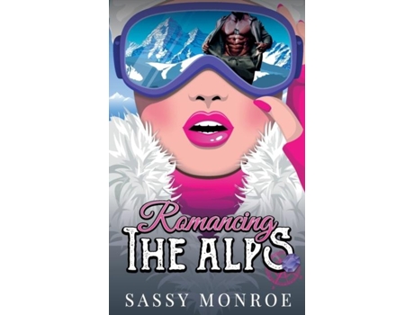 Livro Romancing The Alps A Grumpy/sunshine, Treasure Hunt Romance De Sassy Monroe (inglês)