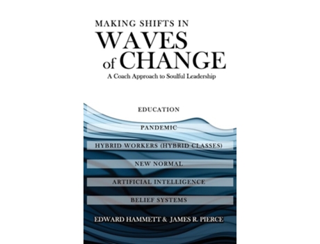 Livro Making Shifts In Waves Of Change A Coach Approach To Soulful-Leadership de Edward Hammett e James R Pierce (Inglês - Capa Dura)