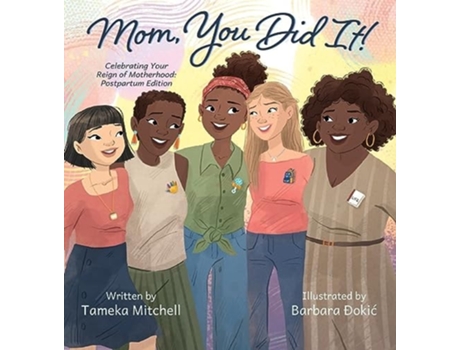 Livro Mom, You Did It! Celebrating Your Reign of Motherhood Postpartum Edition de Tameka Mitchell (Inglês)