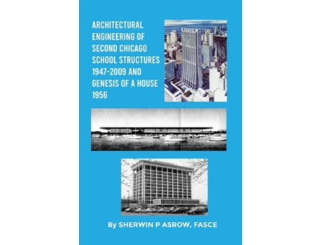 Livro Architectural Engineering of Second Chicago School Structures 1947-2009 And Genesis of a House 1956 de Sherwin P Asrow Fasce (Inglês)