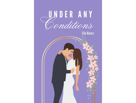 Livro Under Any Conditions de Elle Rivers (Inglês)