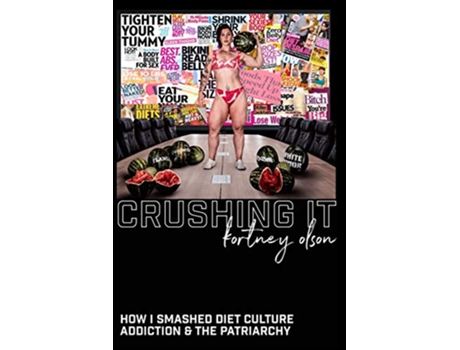 Livro Crushing It How I Crushed Diet Culture Addiction the Patriarchy de Kortney Olson (Inglês)