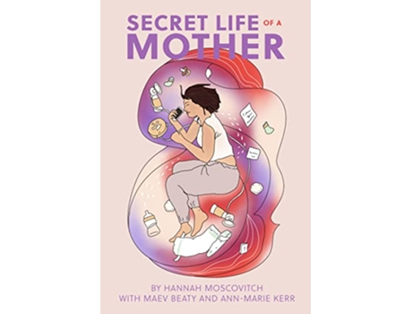 Livro Secret Life of a Mother de Hannah Moscovitch (Inglês)