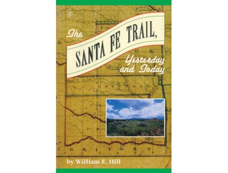 Livro The Santa Fe Trail de William E Hill (Inglês)